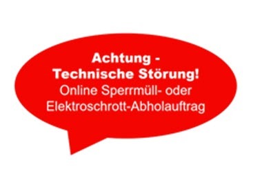 Störung! - Onlineauftrag für Sperrmüll/Elektroschrott